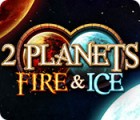 Igra 2 Planets Fire & Ice