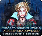 Igra Bridge to Another World: Alice in Shadowland Collector's Edition
