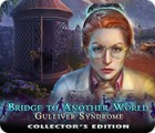 Igra Bridge to Another World: Gulliver Syndrome Collector's Edition