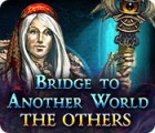 Igra Bridge to Another World: The Others