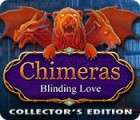 Igra Chimeras: Blinding Love Collector's Edition