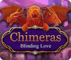 Igra Chimeras: Blinding Love