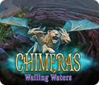 Igra Chimeras: Wailing Waters
