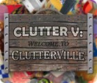 Igra Clutter V: Welcome to Clutterville