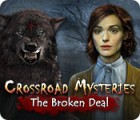 Igra Crossroad Mysteries: The Broken Deal