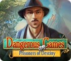 Igra Dangerous Games: Prisoners of Destiny