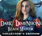 Igra Dark Dimensions: Blade Master Collector's Edition