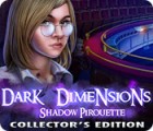 Igra Dark Dimensions: Shadow Pirouette Collector's Edition