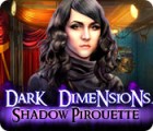 Igra Dark Dimensions: Shadow Pirouette Igra Dark Dimensions: Shadow Pirouette