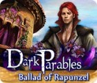 Igra Dark Parables: Ballad of Rapunzel
