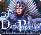 Igra Dark Parables: The Swan Princess and The Dire Tree