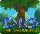 Igra Dig The Ground 3 Igra Dig The Ground 3
