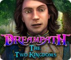 Igra Dreampath: The Two Kingdoms