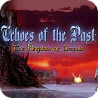 Igra Echoes of the Past: The Kingdom of Despair Collector's Edition