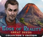 Igra Edge of Reality: Great Deeds Collector's Edition