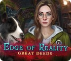Igra Edge of Reality: Great Deeds