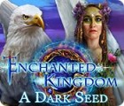 Igra Enchanted Kingdom: A Dark Seed