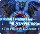 Igra Enchanted Kingdom: The Fiend of Darkness