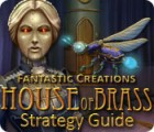 Igra Fantastic Creations: House of Brass Strategy Guide