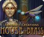 Igra Fantastic Creations: House of Brass