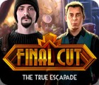Igra Final Cut: The True Escapade