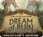 Igra Forgotten Kingdoms: Dream of Ruin Collector's Edition