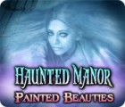 Igra Haunted Manor: Painted Beauties