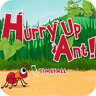 Igra Hurry Up, Ant Igra Hurry Up, Ant