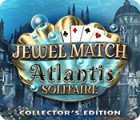 Igra Jewel Match Solitaire: Atlantis Collector's Edition