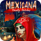 Igra Mexicana: Deadly Holiday