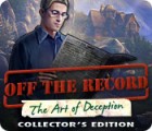 Igra Off The Record: The Art of Deception Collector's Edition