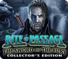 Igra Rite of Passage: The Sword and the Fury Collector's Edition