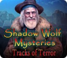 Igra Shadow Wolf Mysteries: Tracks of Terror