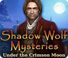 Igra Shadow Wolf Mysteries: Under the Crimson Moon