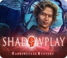 Igra Shadowplay: Harrowstead Mystery