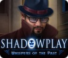 Igra Shadowplay: Whispers of the Past