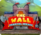 Igra The Wall: Medieval Heroes