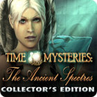 Igra Time Mysteries: The Ancient Spectres Collector's Edition