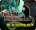 Igra Twilight Phenomena: The Incredible Show