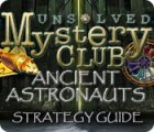 Igra Unsolved Mystery Club: Ancient Astronauts Strategy Guide