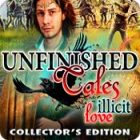 Igra Unfinished Tales: Illicit Love Collector's Edition