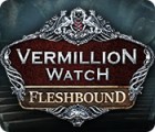 Igra Vermillion Watch: Fleshbound