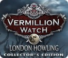 Igra Vermillion Watch: London Howling Collector's Edition