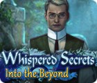 Igra Whispered Secrets: Into the Beyond