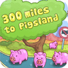 Igra 300 Miles To Pigland