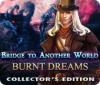 Igra Bridge to Another World: Burnt Dreams Collector's Edition