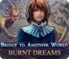 Igra Bridge to Another World: Burnt Dreams