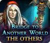 Igra Bridge to Another World: The Others