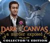 Igra Dark Canvas: A Murder Exposed Collector's Edition