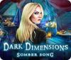 Igra Dark Dimensions: Somber Song